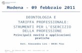 Modena - 09 febbraio 2011 - Dott. Alessandro Lini Odcec - Pisa1 Modena - 09 febbraio 2011 DEONTOLOGIA E TARIFFA PROFESSIONALE: STRUMENTI PER LESERCIZIO.