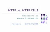 HTTP e HTTP/TLS Relazione di Ambra Giovannini Ferrara – 02/12/2005.