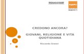 C REDONO ANCORA ? G IOVANI, RELIGIONE E VITA QUOTIDIANA Riccardo Grassi 1.