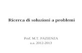 Ricerca di soluzioni a problemi Prof. M.T. PAZIENZA a.a. 2012-2013.