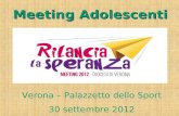 Verona – Palazzetto dello Sport 30 settembre 2012 Meeting Adolescenti.