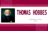 Valentina Torre 4°LA. Vita di Thomas Hobbes Thomas Hobbes nasce a Malmesbury nel 1588. Muore ad Hardwick nel 1679. Le sue opere fondamentali sono : De.