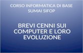 CORSO INFORMATICA DI BASE SUMAI SIFOP BREVI CENNI SUI COMPUTER E LORO EVOLUZIONE.