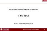 Seminario in Economia Aziendale: Il Budget 1 Seminario in Economia Aziendale Il Budget Roma, 27 novembre 2009.