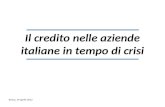 Il credito nelle aziende italiane in tempo di crisi Roma, 19 aprile 2012.