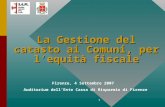 1 La Gestione del catasto ai Comuni, per lequità fiscale Firenze, 4 Settembre 2007 Auditorium dellEnte Cassa di Risparmio di Firenze.