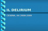 IL DELIRIUM CESENA, AA 2008-2009. IL DELIRIUM DISTURBO NEUROCOMPORTAMENTALE CARATTERIZZATO DALLA TRIADEDISTURBO NEUROCOMPORTAMENTALE CARATTERIZZATO DALLA.