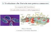 Il ruolo della Genetica e della Epigenetica Marco Benelli Corrado e Giovanna Bartolini LEvoluzione che Darwin non poteva conoscere Le scoperte dellAstrofisica.