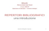 Repertori bibliografici: dispensa1 REPERTORI BIBLIOGRAFICI una introduzione Bibliografia Prof.ssa Maria Gioia Tavoni LS a.a. 2006-07 Dipartimento di Italianistica.