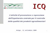 ICQ Lattività di prevenzione e repressione dellIspettorato centrale per il controllo della qualità dei prodotti agroalimentari Asiago, 12 settembre 2008.