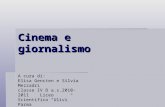 Cinema e giornalismo A cura di: Elisa Gencten e Silvia Mezzadri classe IV D a.s.2010-2011 Liceo Scientifico Ulivi Parma.