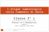 Classe 2° L Scuola secondaria di 1° grado «Leonardo da Vinci» Plesso «F.C.Marmocchi» Poggibonsi Anno scolastico 2011-2012 Lenigma numerologico nella Commedia.
