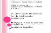UNIVERSITA DEGLI STUDI DI PADOVA CORSO DI LAUREA IN SCIENZE DELLA FORMAZIONE PRIMARIA A.A.2012-13 Le Linee Guida IFLA/Unesco Per le biblioteche scolastiche.
