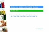 26 aprile 2010 Ordine dei medici veterinari di Brescia la ricetta medico veterinaria e.rigonat@ausl.mo.it.