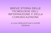 BREVE STORIA DELLE TECNOLOGIE DELL INFORMAZIONE E DELLA COMUNICAZINONE a cura della prof.ssa Luchetti Stefania.