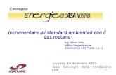 1 Livorno, 10 dicembre 2003 Sala Convegni della Fondazione LEM Incrementare gli standard ambientali con il gas metano Convegno Ing. Mirko Sitta, Ufficio.