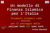 Un modello di Finanza Islamica per lItalia Fatima Edouhabi Strumenti islamici come veicolo per il passaggio dalla welcome bank allopen bank Biella, 23.