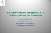 La certificazione energetica e la Valorizzazione del Costruito Ing. Flavio CONTI Luvinate (Varese)  Flavio.conti@email.it.