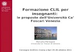 Formazione CLIL per insegnanti: le proposte dellUniversità Ca Foscari Venezia Marcella Menegale Università Ca Foscari di Venezia Convegno GLOCLIL Crema.