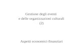 Gestione degli eventi e delle organizzazioni culturali (2) Aspetti economici-finanziari.