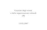 Gestione degli eventi e delle organizzazioni culturali (II) 13.02.2007.