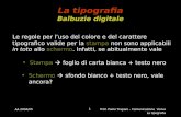 AA 2004/05Prof. Paola Trapani – Comunicazione Visiva La tipografia 1 La tipografia Balbuzie digitale Le regole per luso del colore e del carattere tipografico.