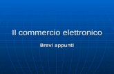 Il commercio elettronico Brevi appunti. Il Codice del Consumo Il Decreto Legislativo 6 settembre 2005, n. 206 (Codice del Consumo) è il nuovo testo di.