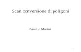 1 Scan conversione di poligoni Daniele Marini. 2 Test interno-esterno Scan conversione di un poligono = decidere se pixel interno Test di intersezione: