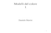 1 Daniele Marini Modelli del colore 1. 2 Gli attributi del colore Tintaacromatico Tinta - se non cè tinta il colore è acromatico saturazione saturazione.