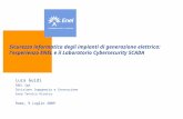 Sicurezza informatica degli impianti di generazione elettrica: l'esperienza ENEL e il Laboratorio Cybersecurity SCADA Luca Guidi ENEL SpA Divisione Ingegneria.
