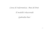 1 Corso di Informatica - Basi di Dati Il modello relazionale Gabriella Pasi.