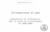 Esercitazione no. 8 Introduzione al web Laboratorio di Informatica per il corso di Fisioterapia AA 2008/2009.