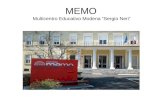 MEMO Multicentro Educativo Modena Sergio Neri. Cos'è MEMO Memo viene inaugurato nel febbraio 2004 ed è il risultato di un percorso storico, politico e.