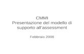 CMMI Presentazione del modello di supporto allassessment Febbraio 2008.