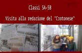 18/11/2009. IN VISITA AL Crotonese: COME NASCE UN Giornale. 18 novembre 2009 Mercoledì 18 novembre 2009, noi alunni della classe 5 A e B della ScuolaPrimaria.