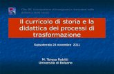 Il curricolo di storia e la didattica dei processi di trasformazione M. Teresa Rabitti Università di Bolzano Clio 92. Associazione di insegnanti e ricercatori.