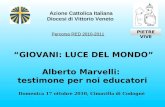 GIOVANI: LUCE DEL MONDO Alberto Marvelli: testimone per noi educatori Domenica 17 ottobre 2010, Cimavilla di Codognè Azione Cattolica Italiana Diocesi.
