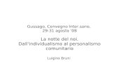 Gussago, Convegno Inter.sano, 29-31 agosto '08 La notte del noi. Dall'individualismo al personalismo comunitario Luigino Bruni.