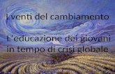 I venti del cambiamento Leducazione dei giovani in tempo di crisi globale Dott.ssa Stefania Lamberti Centro Studi Interculturali.