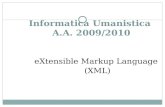 Informatica Umanistica A.A. 2009/2010 eXtensible Markup Language (XML)