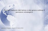 1 Perché tradurre dal latino e dal greco coltiva il pensiero strategico giampiero bergami – Napoli, li 3 marzo 2011.