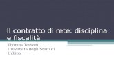 Il contratto di rete: disciplina e fiscalità Thomas Tassani Università degli Studi di Urbino.