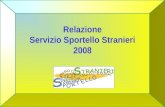 Relazione Servizio Sportello Stranieri 2008. Indice 1.Trend daffluenza allo Sportello Stranieri Anno 2008 2.Quesiti più frequenti – Anno 2008 3.Attività