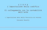 S I O P E Limpostazione della codifica Il collegamento con la contabilità dellente Limpostazione data della Provincia di Ferrara Giovanni Ravelli.