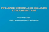 INFLUENZE ORMONALI SU CELLULITE E TELEANGECTASIE Prof. Pietro Travaglini Istituto Clinico Humanitas IRCCS, Rozzano (MI);
