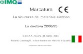 Marcatura La sicurezza del materiale elettrico La direttiva 2006/95 C.C.I.A.A. Ancona,31 marzo 2011 Roberto Cavenaghi. Istituto Italiano del Marchio di.