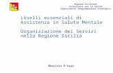 Livelli essenziali di Assistenza in Salute Mentale Organizzazione dei Servizi nella Regione Sicilia Maurizio DArpa PIAZZA ARMERINA 23 SETTEMBRE 2013 Regione.