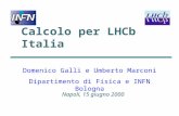 Calcolo per LHCb Italia Domenico Galli e Umberto Marconi Dipartimento di Fisica e INFN Bologna Napoli, 15 giugno 2000.