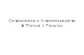 Concorrenza e Sincronizzazione di Thread e Processi.