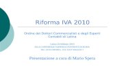 Riforma IVA 2010 Ordine dei Dottori Commercialisti e degli Esperti Contabili di Latina Latina 24 febbraio 2010 SALA CONFERENZE SAPIENZA UNIVERSITÀ DI ROMA.